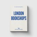 An Opinionated Guide to London Bookshops