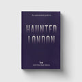 An Opinionated Guide to Haunted London