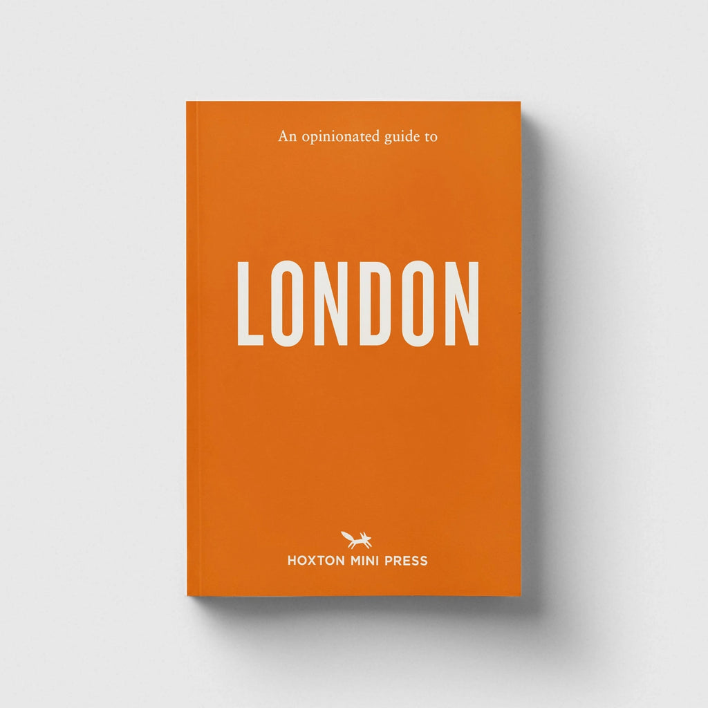 An Opinionated Guide to London