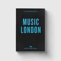 An Opinionated Guide to Music London