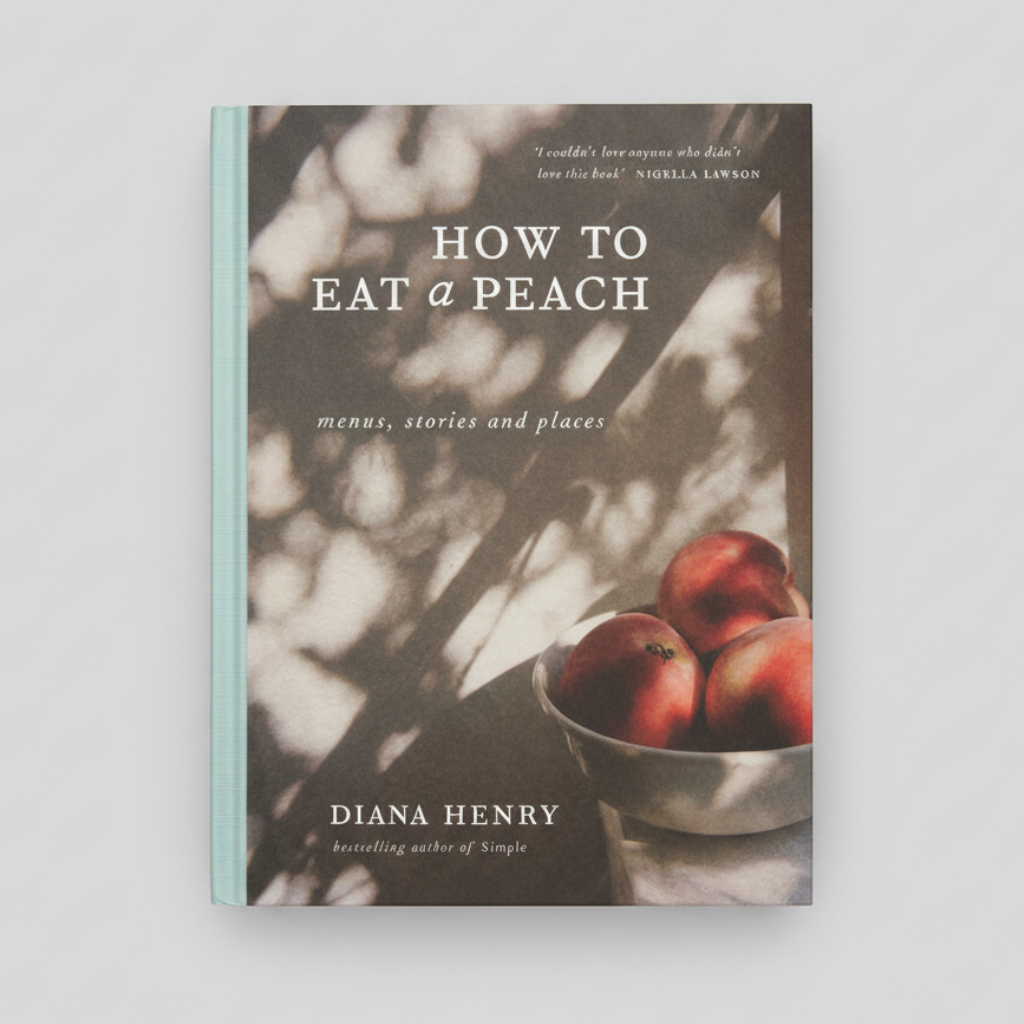 How to Eat a Peach by Diana Henry