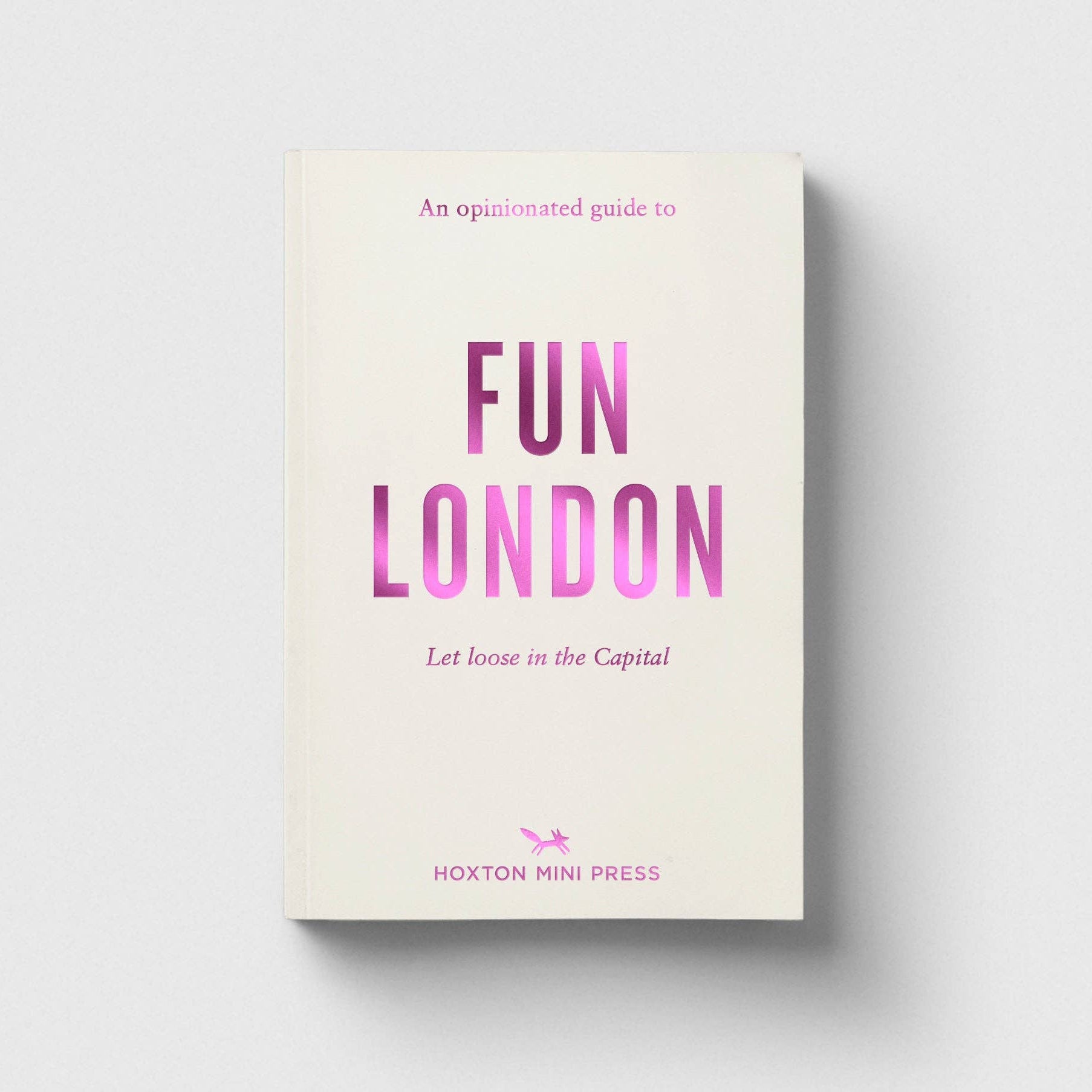 An Opinionated Guide to Fun London