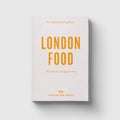 An Opinionated Guide to London Food