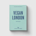 An Opinionated Guide to Vegan London